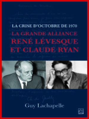 cover image of La crise d'Octobre de 1970. La Grande Alliance René Lévesque et Claude Ryan